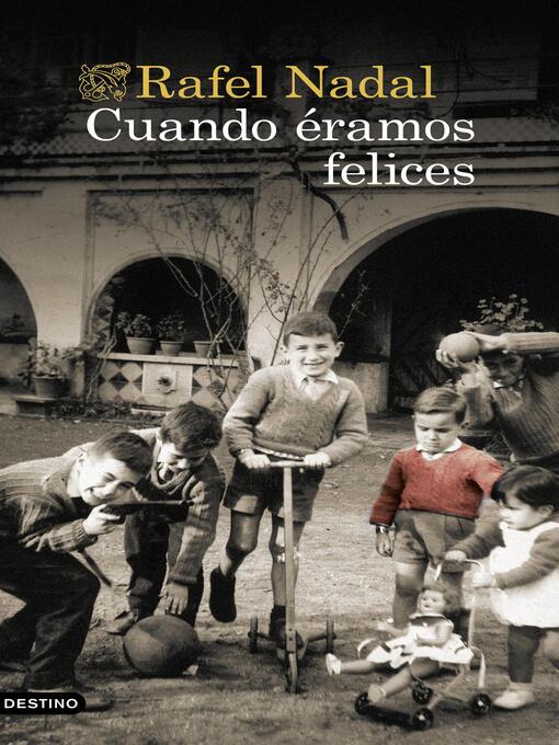 Title details for Cuando éramos felices by Rafel Nadal - Available